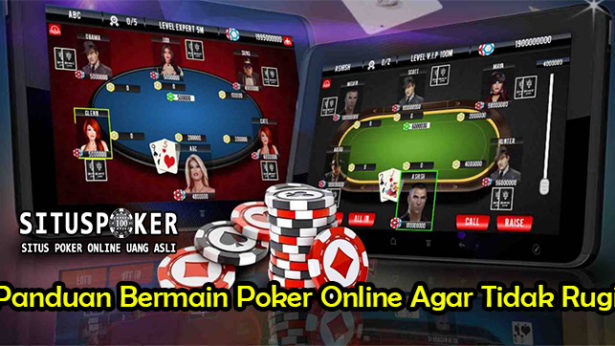 Panduan Bermain Poker Online Agar Tidak Rugi